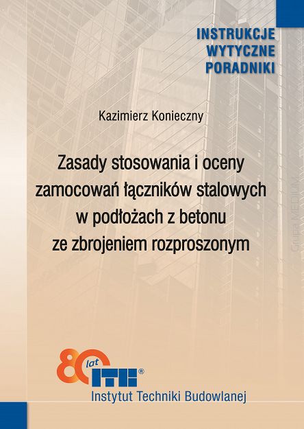 506/2025 Zasady stosowania i oceny zamocowań łączników stalowych w podłożach z betonu ze zbrojeniem rozproszonym. Wytyczne