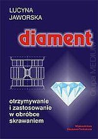 Diament. Otrzymywanie i zastosowanie w obróbce skrawaniem