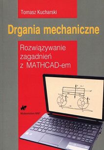 Drgania mechaniczne. Rozwiązywanie zagadnień z MATHCAD-em
