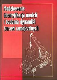 Modelowanie, identyfikacja modeli i badania dynamiki żurawi samojezdnych