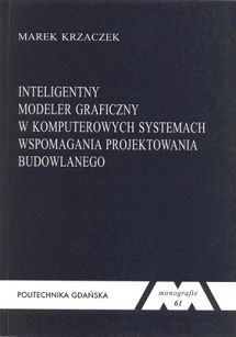 Inteligentny modeler graficzny w komputerowych systemach wspomagania projektowania budowlanego