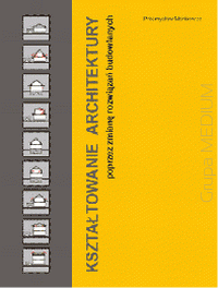 Kształtowanie architektury poprzez zmianę rozwiązań budowlanych