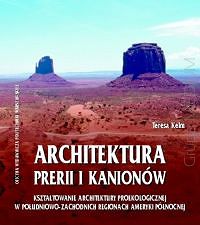 Architektura prerii i kanionów. Kształtowanie architektury proekologicznej w południowo-zachodnich regionach Ameryki Północnej
