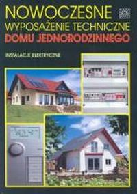 Instalacje elektryczne /nowoczesne wyposażenie techniczne domu jednorodzinnego