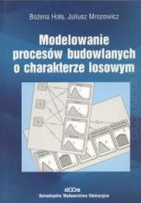 Modelowanie procesów budowlanych o charakterze losowym