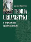 Teoria urbanistyki w projektowaniu i planowaniu miast