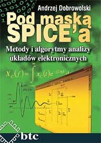 Pod maską SPICE'a Metody i algorytmy analizy układów elektronicznych