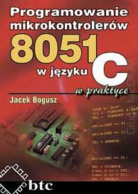 Programowanie mikrokontrolerów 8051 w języku C w praktyce
