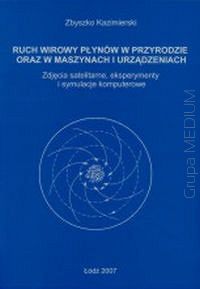 Ruch wirowy płynów w przyrodzie oraz w maszynach i urządzeniach. Zdjęcia satelitarne, eksperymenty i symulacje komputerowe