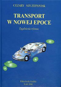 Transport w nowej epoce. Zagadnienia wybrane