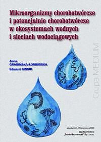 Mikroorganizmy chorobotwórcze i potencjalnie chorobotwórcze w ekosystemach wodnych i sieciach wodociągowych