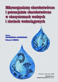 Mikroorganizmy chorobotwórcze i potencjalnie chorobotwórcze w ekosystemach wodnych i sieciach wodociągowych