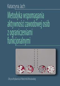 Metodyka wspomagania aktywności zawodowej osób z ograniczeniami funkcjonalnymi