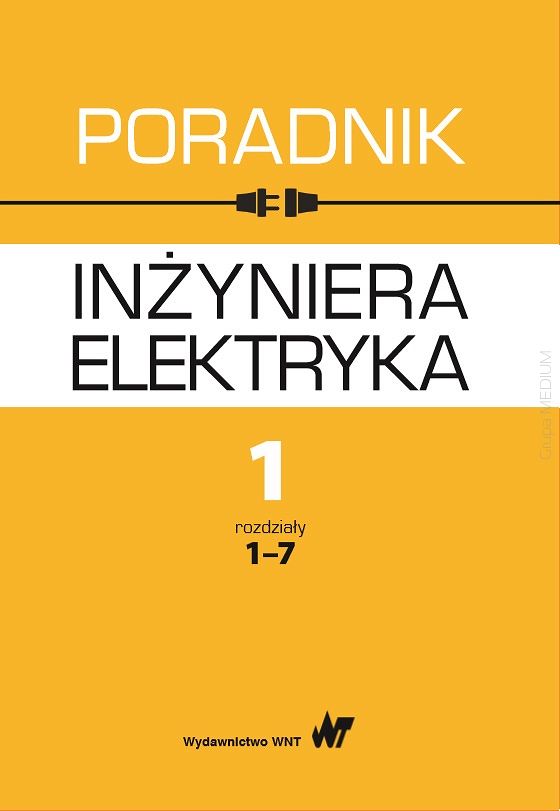 Poradnik inżyniera elektryka Tom 1