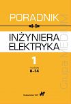 Poradnik inżyniera elektryka Tom 1 rozdziały 1-7 i 8-14 - 2
