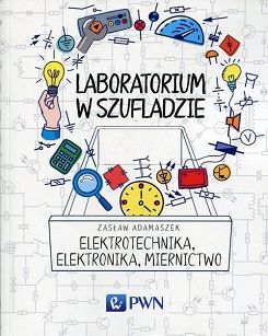 Laboratorium w szufladzie. Elektrotechnika, elektronika, miernictwo