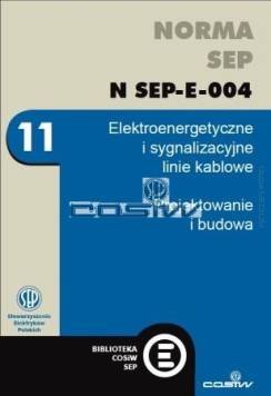 Norma SEP N SEP-E-004. Elektroenergetyczne i sygnalizacyjne linie kablowe. Projektowanie i budowa. Aktualizacja 2014