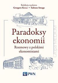 Paradoksy ekonomii. Rozmowy z polskimi ekonomistami