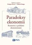 Paradoksy ekonomii. Rozmowy z polskimi ekonomistami