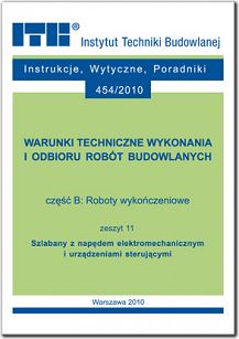 B11/2010, 454/2010 Część B: Roboty wykończeniowe, zeszyt 11: Szlabany z napędem elektromechanicznym i urządzeniami sterującymi