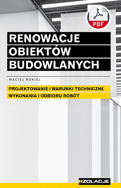 Renowacje obiektów budowlanych Projektowanie i warunki techniczne wykonania i odbioru robót w. 2025 ebook PDF