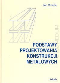 Podstawy projektowania konstrukcji metalowych