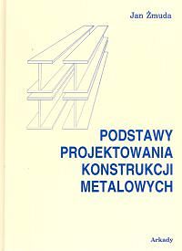 Podstawy projektowania konstrukcji metalowych