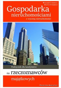 Gospodarka nieruchomościami z wyceną nieruchomości. Podręcznik dla kandydatów na rzeczoznawców majątkowych