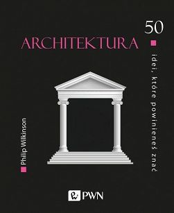 50 idei, które powinieneś znać. Architektura