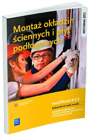 Montaż okładzin ściennych i płyt podłogowych. Kwalifikacja B.5.2. Podręcznik do nauki zawodu, wydanie 2