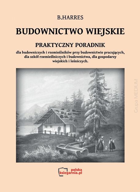 Budownictwo wiejskie Praktyczny poradnik Reprint 1883