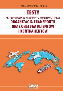 Testy przygotowujące do egzaminu z kwalifikacji SPL.05. Organizacja transportu oraz obsługa klientów i kontrahentów