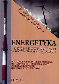 Energetyka - bezpieczeństwo w wyzwaniach badawczych. Tom 2