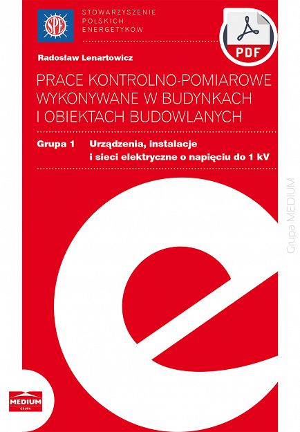 Prace kontrolno-pomiarowe wykonywane w budynkach i obiektach budowlanych Grupa 1 Urządzenia, instalacje i sieci elektryczne o napięciu do 1 kV 