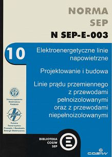 Norma SEP N SEP-E-003. Elektroenergetyczne linie napowietrzne. Projektowanie i budowa. Linie prądu przemiennego z przewodami pełnoizolowanymi oraz z przewodami niepełnoizolowanymi ebook PDF
