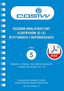 Egzamin kwalifikacyjny elektryków (D i E) w pytaniach i odpowiedziach. Zeszyt 5 Urządzenia, instalacje i sieci elektroenergetyczne o napięciu nie wyższym niż 1 kV w.2024 ebook PDF