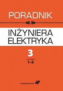 Poradnik inżyniera elektryka Tom 3 rozdziały 1-6 i 7-11