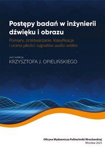 Postępy badań w inżynierii dźwięku i obrazu. Pomiary, przetwarzanie, klasyfikacja i ocena jakości sygnałów audio-wideo