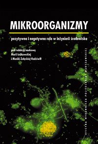 Mikroorganizmy. Pozytywna i negatywna rola w inżynierii środowiska