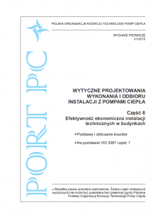 Wytyczne projektowania, wykonania i odbioru instalacji z pompami ciepła. Część 6: Efektywność ekonomiczna instalacji technicznych w budynkach Wydanie 01/2015 (książka)