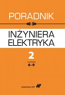 Poradnik inżyniera elektryka Tom 2 rozdziały 6-9