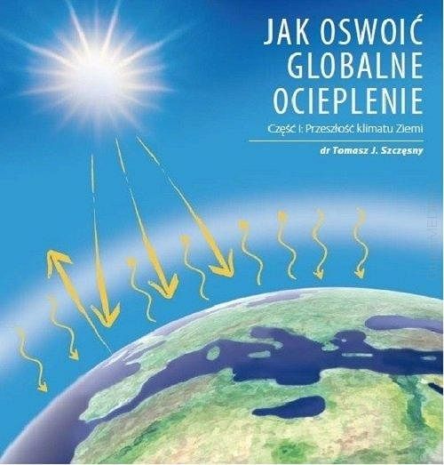 Jak oswoić globalne ocieplenie. Cz. 1: Przeszłość klimatu Ziemi