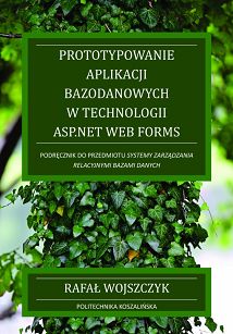 Prototypowanie aplikacji bazodanowych w technologii ASP.NET Web Forms. Podręcznik do przedmiotu Systemy zarządzania relacyjnymi bazami danych