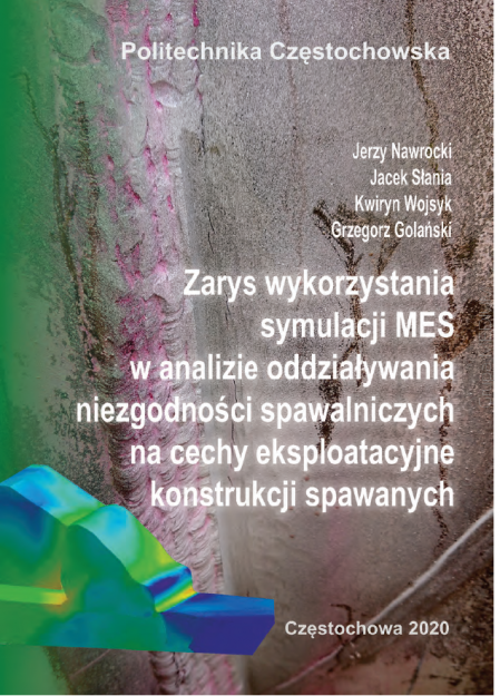 Zarys wykorzystania symulacji MES w analizie oddziaływania niezgodności spawalniczych na cechy eksploatacyjne konstrukcji spawanych ebook PDF