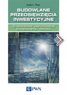 Budowlane przedsięwzięcia inwestycyjne. Środowiskowe uwarunkowania przygotowania i realizacji