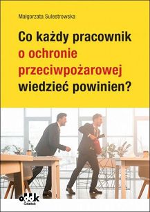 Co każdy pracownik o ochronie przeciwpożarowej wiedzieć powinien?