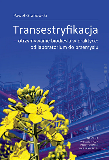 Transestryfikacja – otrzymywanie biodiesla w praktyce: od laboratorium do przemysłu