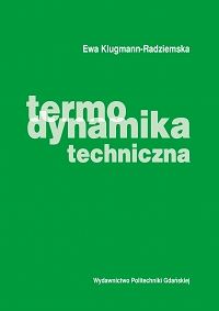 Termodynamika techniczna. Dla studentów technologii chemicznej