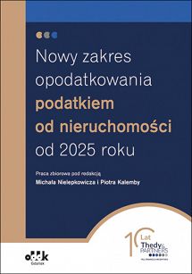 Nowy zakres opodatkowania podatkiem od nieruchomości od 2025 roku