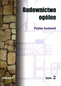 Budownictwo ogólne Tom 2. Fizyka budowli